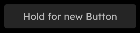 Hold for new Button Button